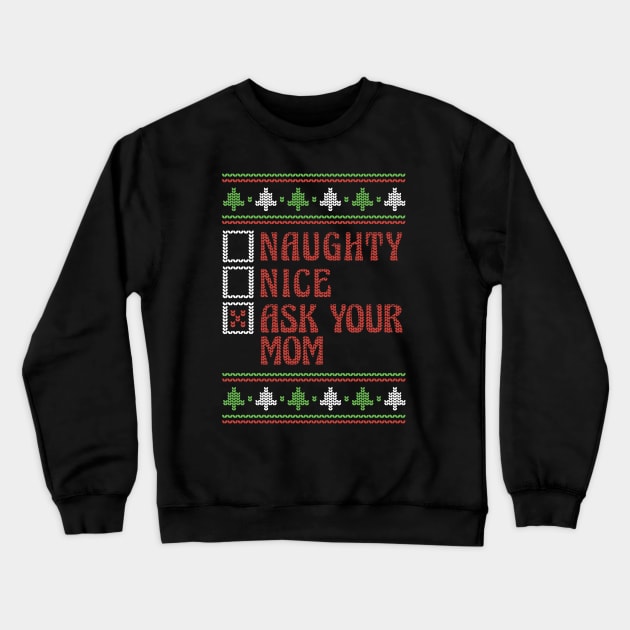 Retro Naughty Nice Ask You Mom // Ugly Xmas Sweater Style Crewneck Sweatshirt by Now Boarding